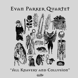 Evan Parker Quartet ‎– All Knavery And Collusion